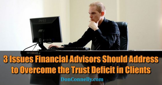 3 Issues Financial Advisors Should Address to Overcome the Trust Deficit in Clients