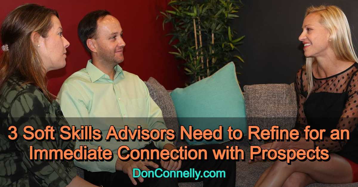 3 Soft Skills Advisors Need to Refine for an Immediate Connection with Prospects