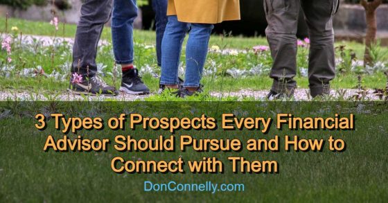 3 Types of Prospects Every Financial Advisor Should Pursue and How to Connect with Them