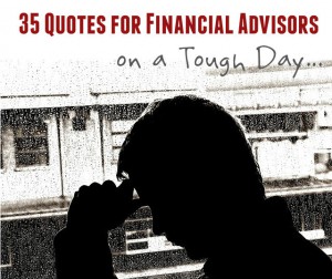 35 Quotes for Financial Advisors on a Tough Day