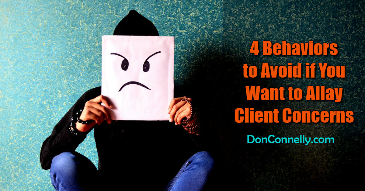 4 Behaviors to Avoid if You Want to Allay Client Concerns