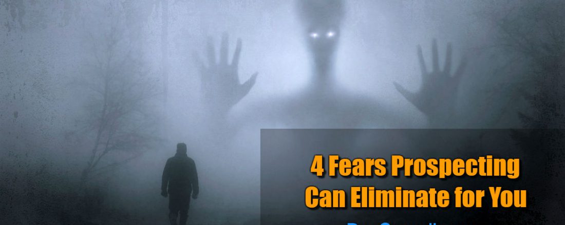 4 Fears Prospecting Can Eliminate for You