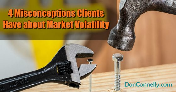 4 Misconceptions about Market Volatility Your Clients Need to Be Aware of