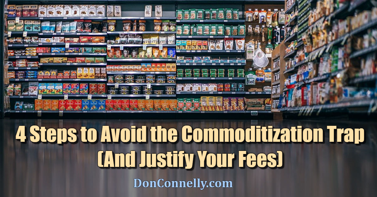 4 Steps to Avoid the Commoditization Trap (And Justify Your Fees)