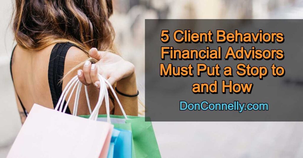 5 Client Behaviors Financial Advisors Must Put a Stop to and How