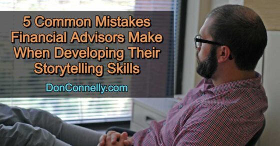 5 Common Mistakes Financial Advisors Make When Developing Their Storytelling Skills