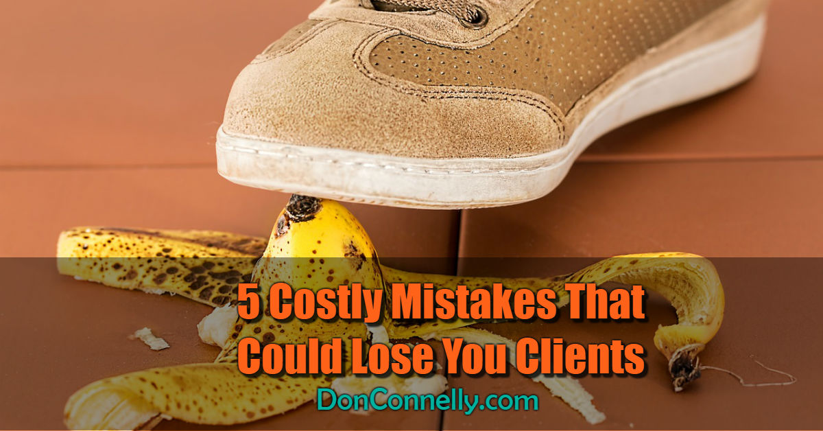 5 Costly Mistakes That Could Lose You Clients