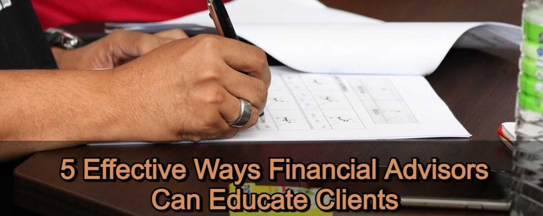 5 Effective Ways Financial Advisors Can Educate Clients