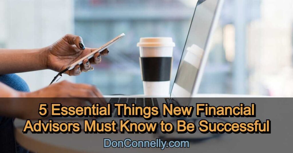 5 Essential Things New Financial Advisors Must Know to Be Successful