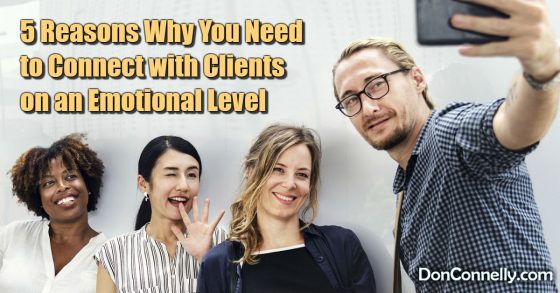 5 Reasons Why You Need to Connect with Clients on an Emotional Level