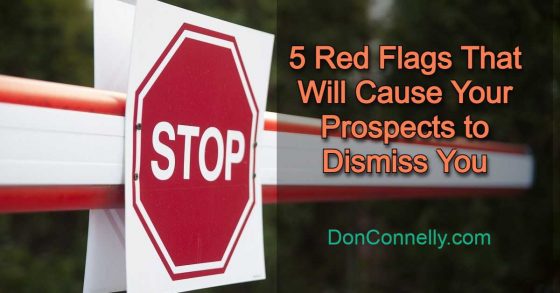 5 Red Flags That Will Cause Your Prospects to Dismiss You