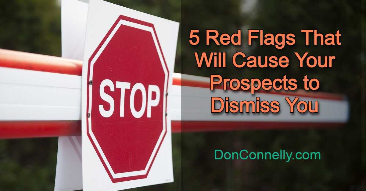 5 Red Flags That Will Cause Your Prospects to Dismiss You