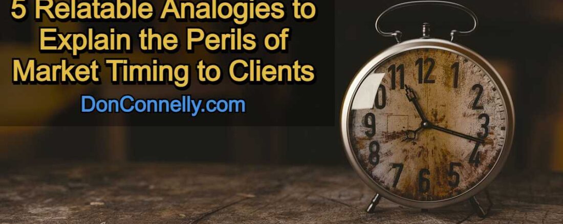5 Relatable Analogies to Explain the Perils of Market Timing to Clients