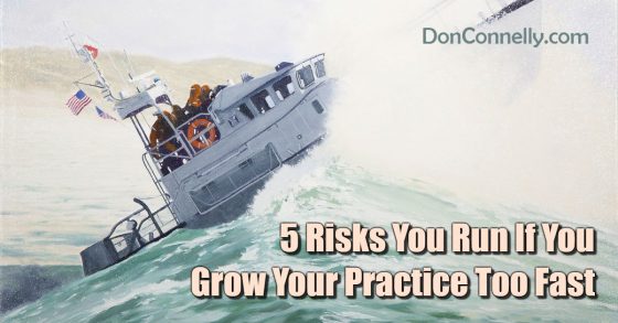 5 Risks You Run If You Grow Your Practice Too Fast