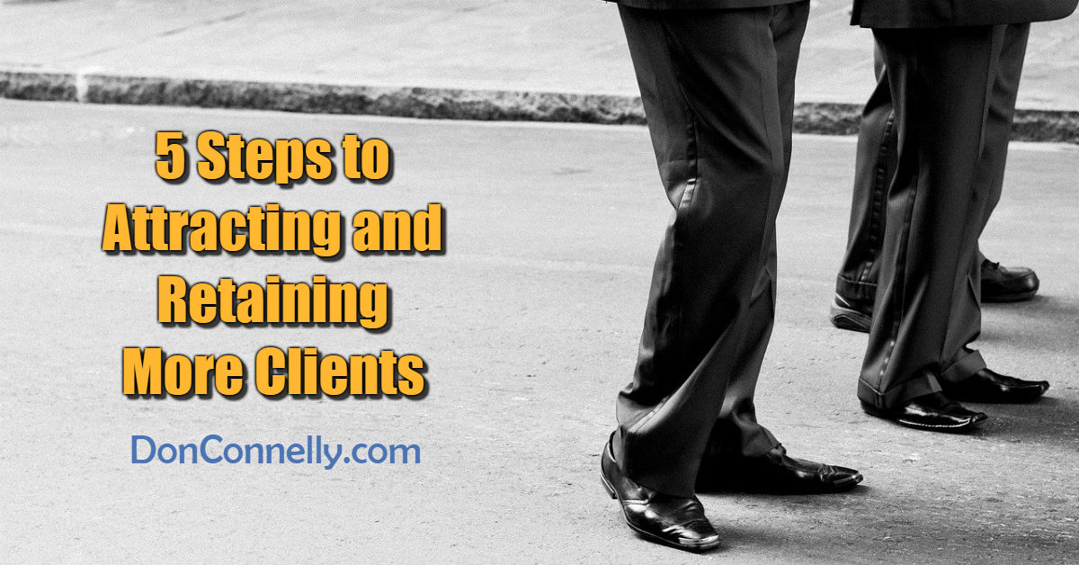 5 Steps to Attracting and Retaining More Clients