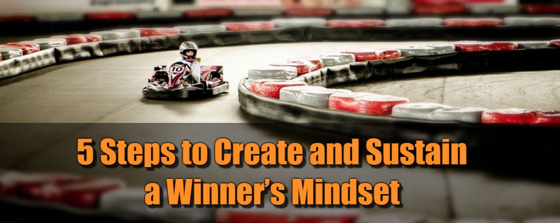 5 Steps to Create and Sustain a Winner’s Mindset