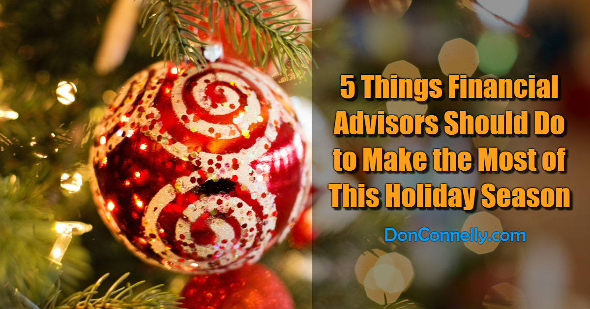 5 Things Financial Advisors Should Do to Make the Most of This Holiday Season