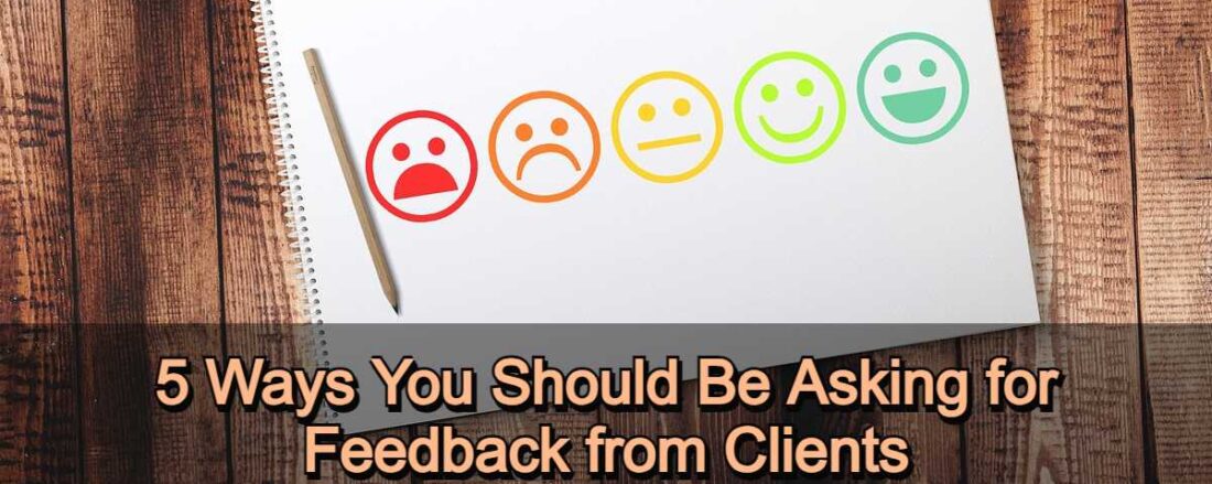 5 Ways You Should Be Asking for Feedback from Clients