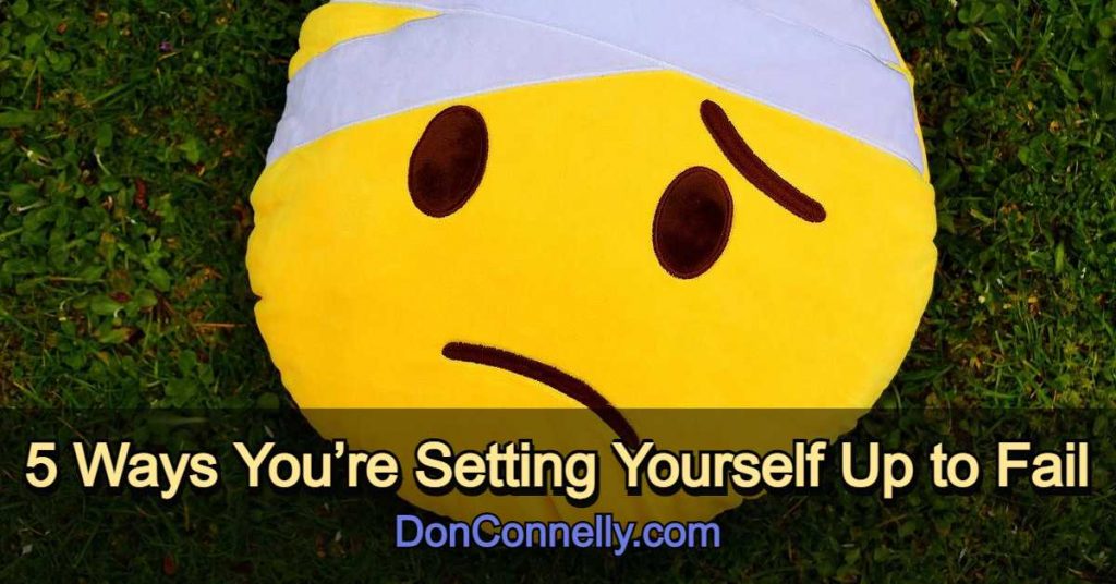 5-ways-you-re-setting-yourself-up-to-fail-don-connelly