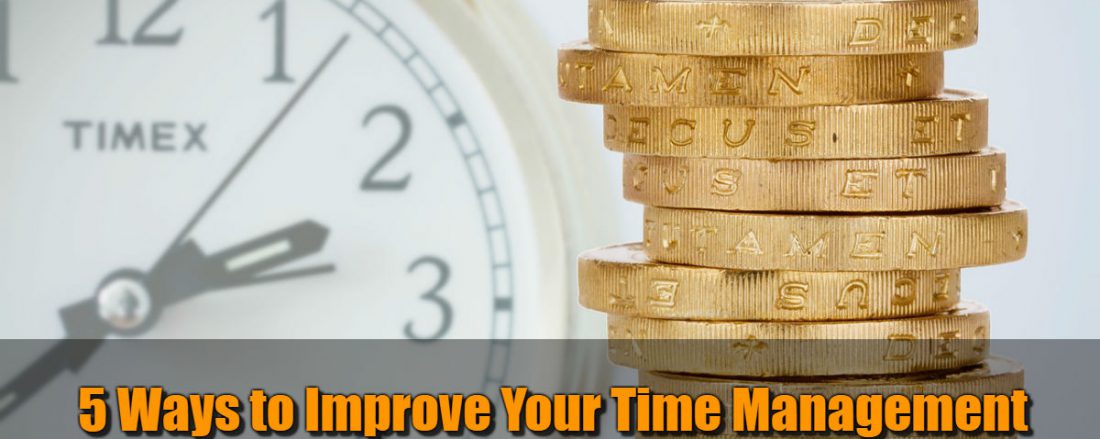5 Ways to Improve Your Time Management - Starting Today