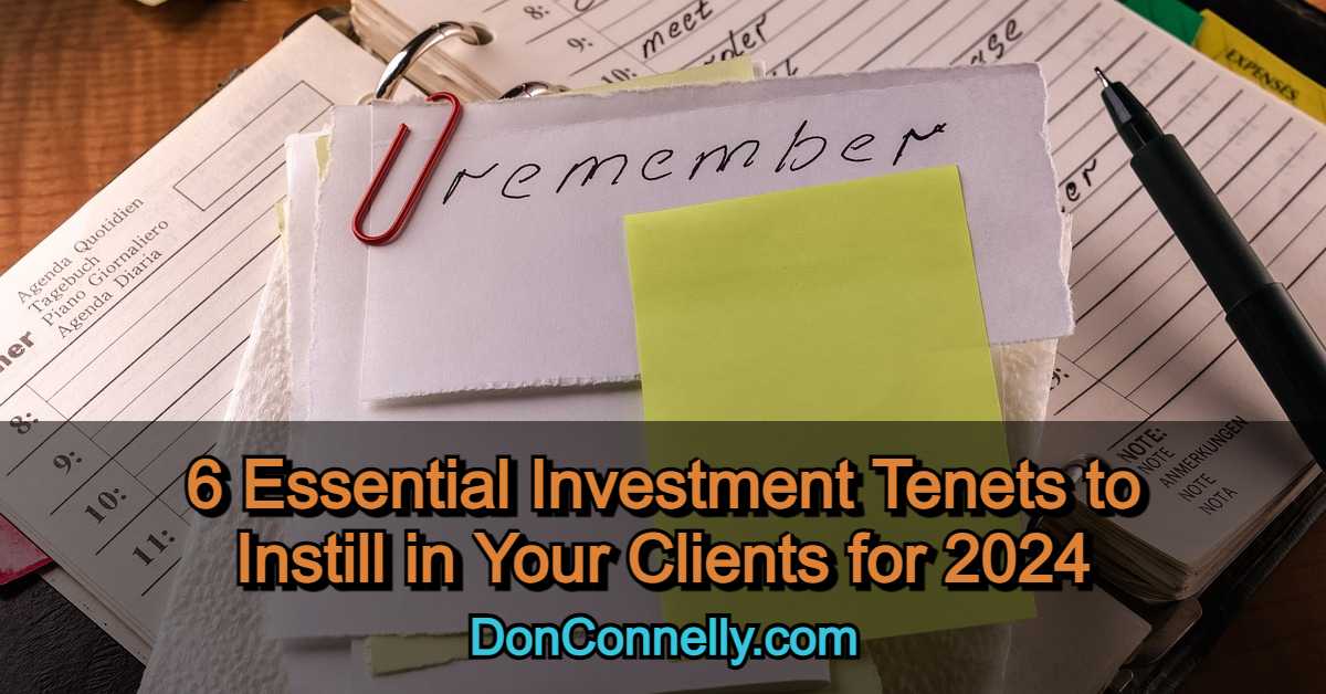 6 Essential Investment Tenets to Instill in Your Clients for 2024
