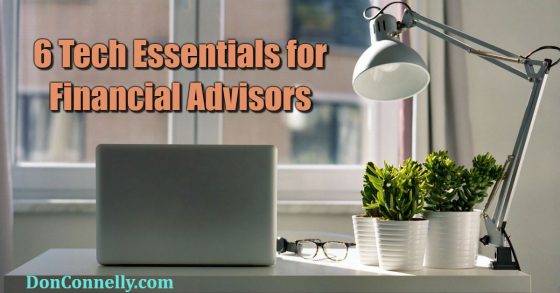 6 Tech Essentials for Financial Advisors