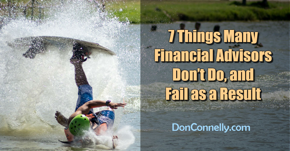 7 Things Many Financial Advisors Don’t Do, and Fail as a Result