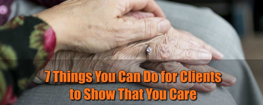 7 Things You Can Do for Clients to Show That You Care