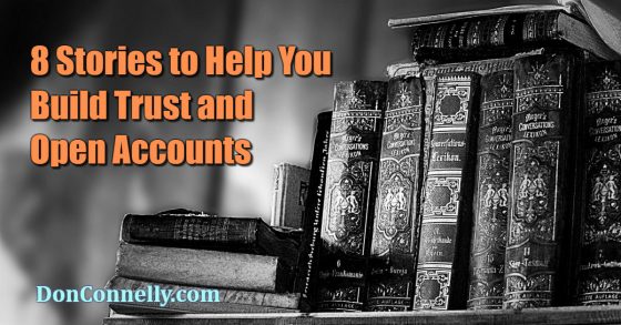 8 Stories to Help You Build Trust and Open Accounts