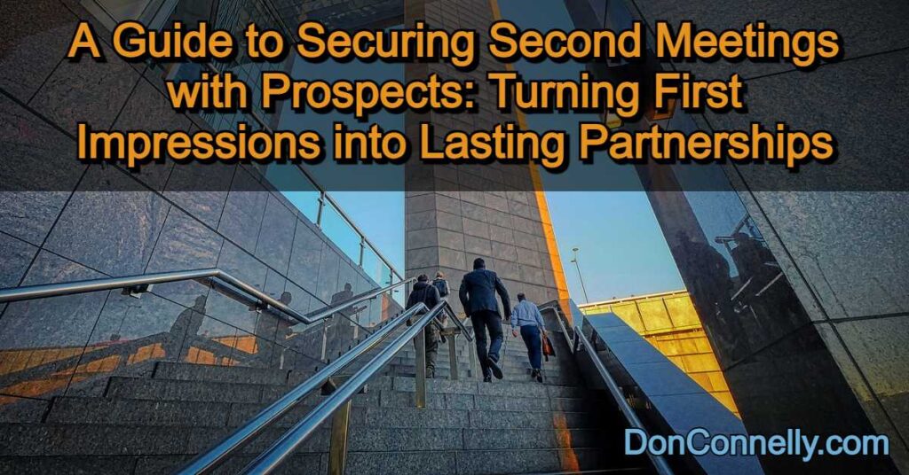 A Guide to Securing Second Meetings with Prospects - Turning First Impressions into Lasting Partnerships