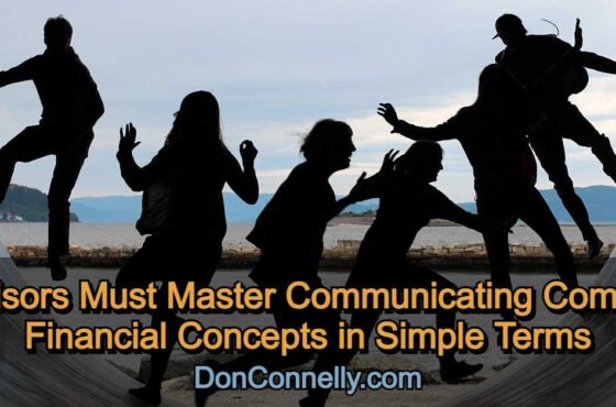 Advisors Must Master Communicating Complex Financial Concepts in Simple Terms