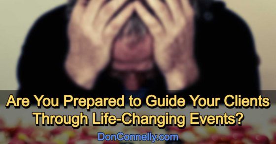 Are You Prepared to Guide Your Clients Through Life-Changing Events