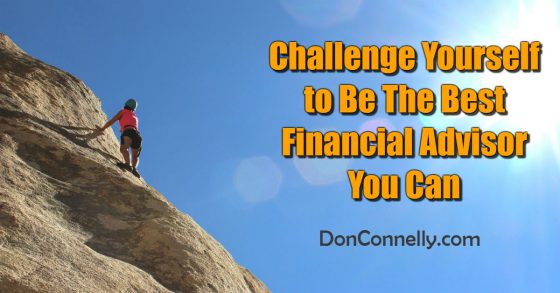 Challenge Yourself To Be The Best Financial Advisor You Can