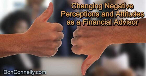 Changing Negative Perceptions and Attitudes as a Financial Advisor