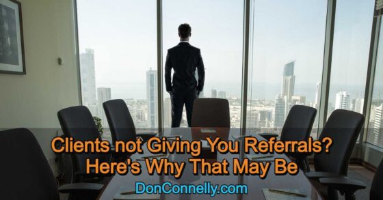 Clients not Giving You Referrals - Here's Why That May Be
