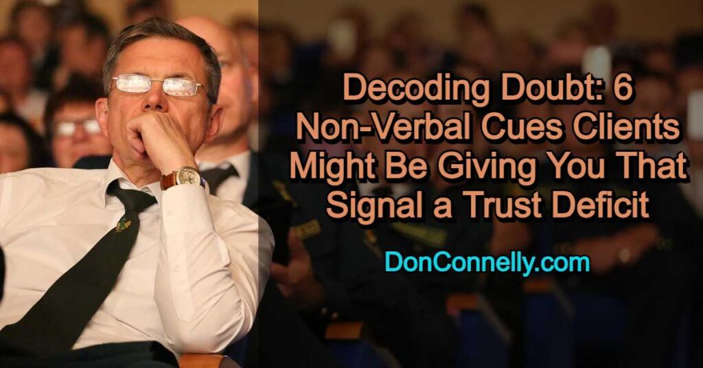 Decoding Doubt - 6 Non-Verbal Cues Clients Might Be Giving You That Signal a Trust Deficit