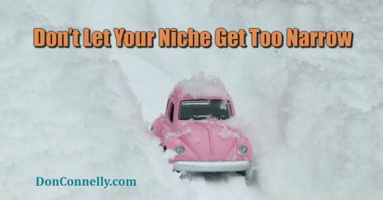 Don’t Let Your Niche Get Too Narrow