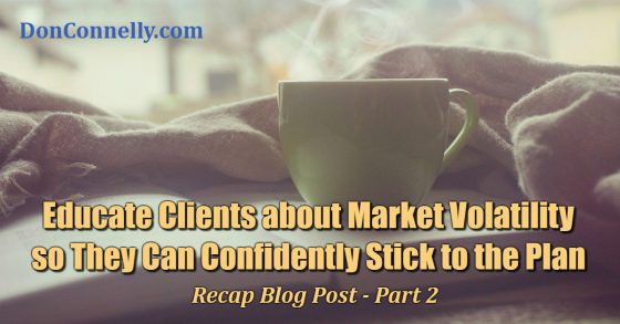 Educate Clients about Market Volatility so They Can Confidently Stick to the Plan