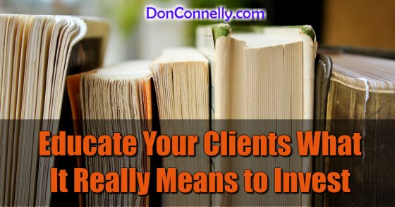 Educate Clients What It Really Means to Invest