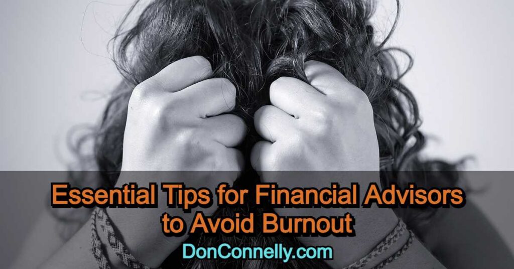 Financial Advisor Burnout - Essential Tips to Avoid It