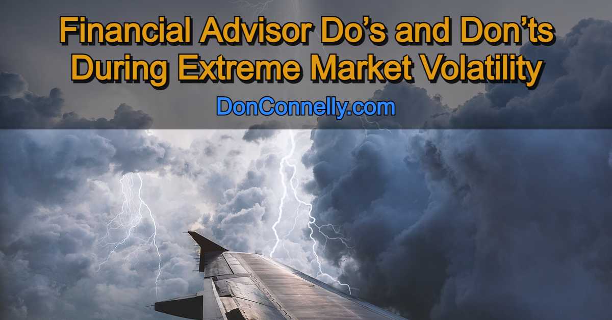 Financial Advisor Do’s and Don’ts During Extreme Market Volatility