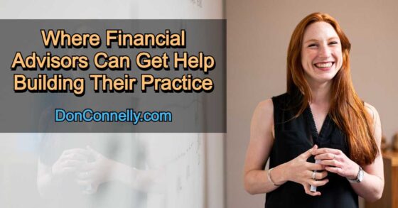 Financial Advisors Get Help Building Your Practice