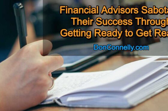 Financial Advisors Sabotage Their Success Through Getting Ready to Get Ready