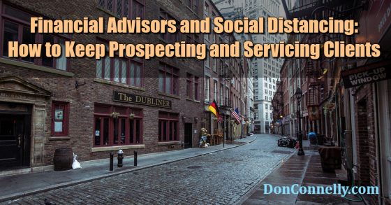 Financial Advisors and Social Distancing - How to Keep Prospecting and Servicing Clients