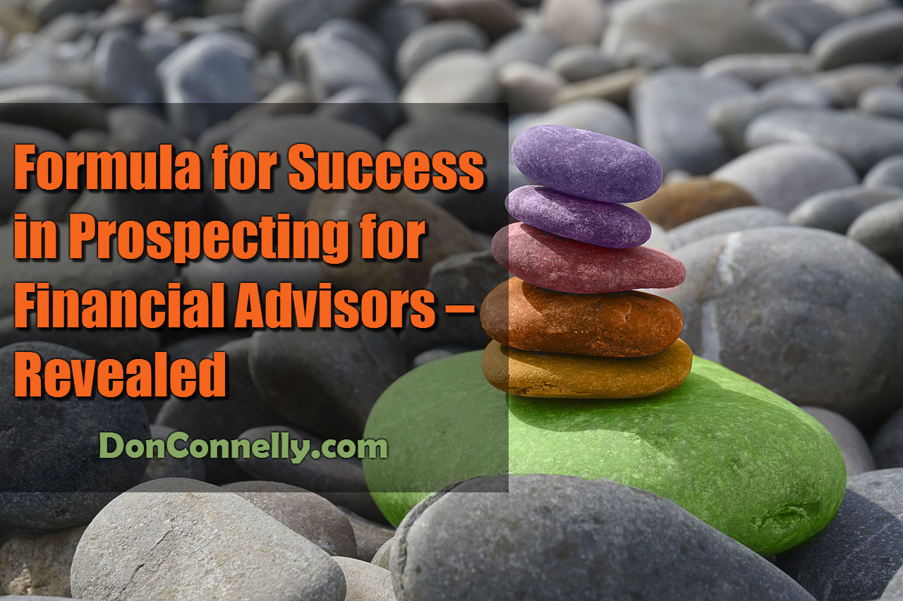 Formula for Success in Prospecting for Financial Advisors – Revealed