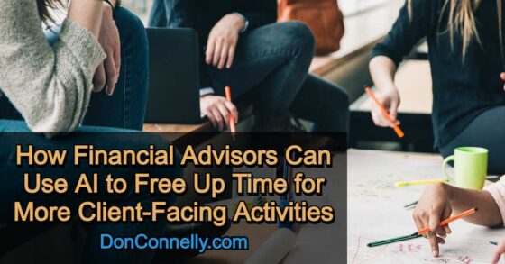 How Financial Advisors Can Use AI to Free Up Time for More Client-Facing Activities