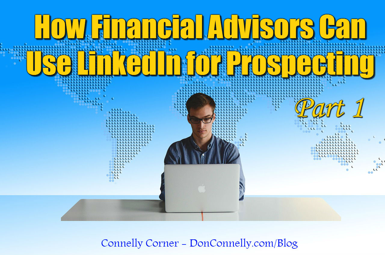How Financial Advisors Can Use LinkedIn for Prospecting – Part 1