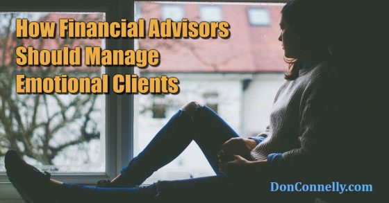 How Financial Advisors Should Manage Emotional Clients