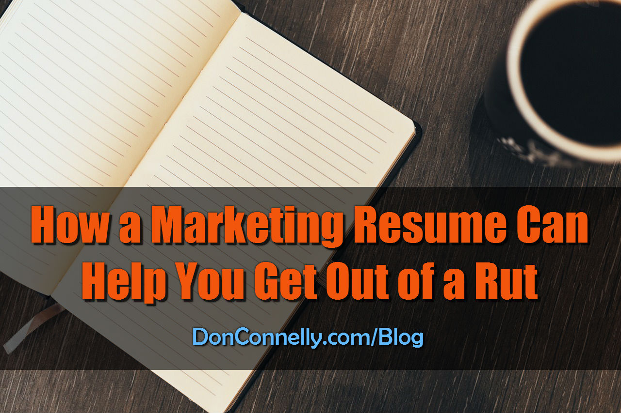 How a Marketing Resume Can Help You Get Out of a Rut