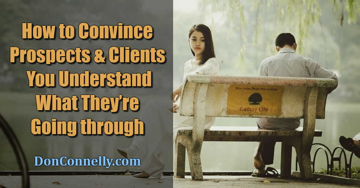 How to Convince Prospects and Clients That You Understand What They’re Going through